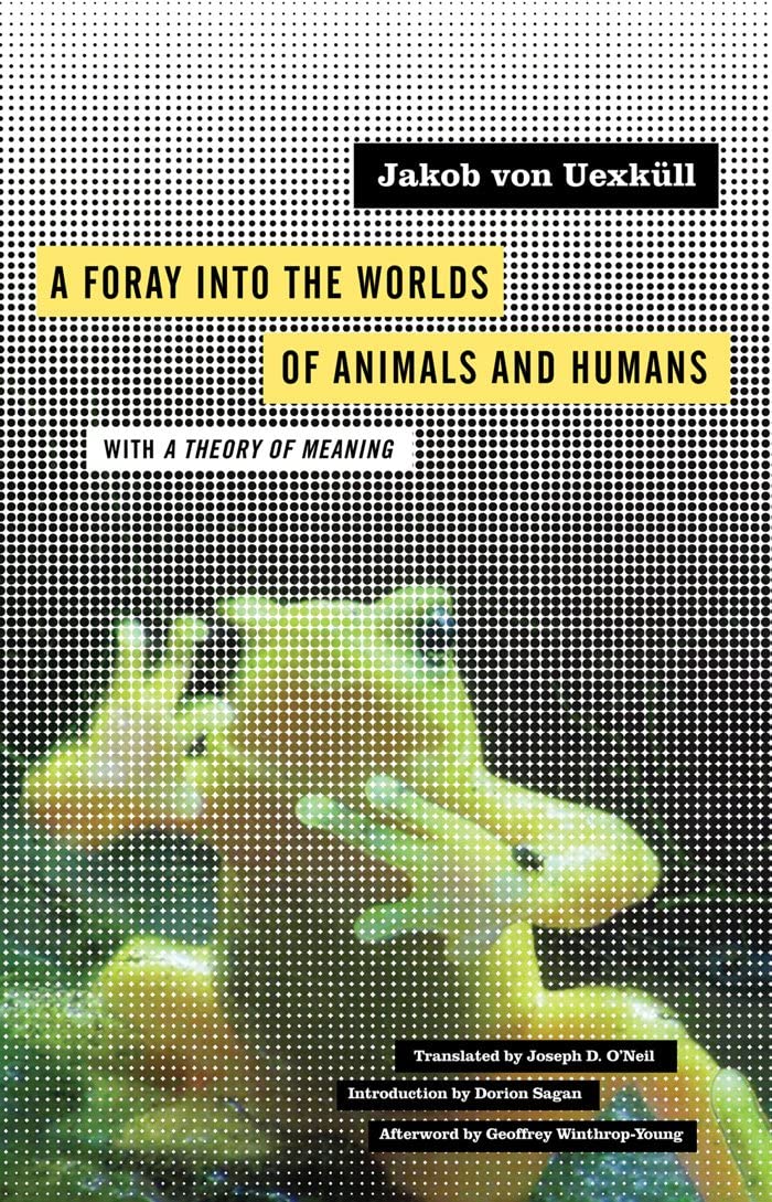 A Foray into the Worlds of Animals and Humans: with A Theory of Meaning: 12 (Posthumanities)