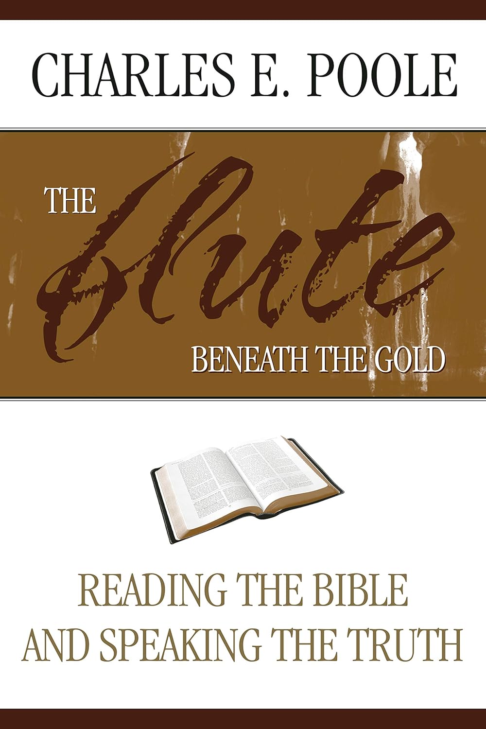 The Flute Beneath the Gold Reading the Bible and Speaking the Truth