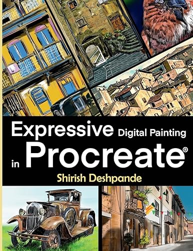 Expressive Digital Painting in Procreate: Learn to draw and paint stunningly beautiful, expressive illustrations on iPad