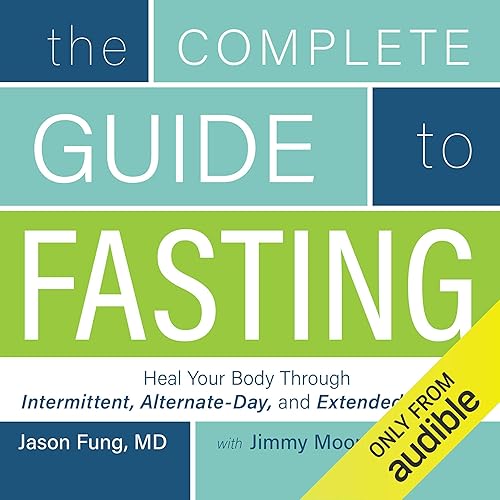The Complete Guide to Fasting: Heal Your Body Through Intermittent, Alternate-Day, and Extended Fasting