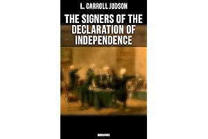 The Signers of the Declaration of Independence: Biographies Including the Constitution of...