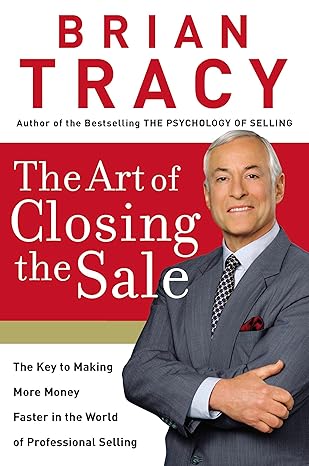 The Art of Closing the Sale by Brian Tracy - Book Cover and Summary
