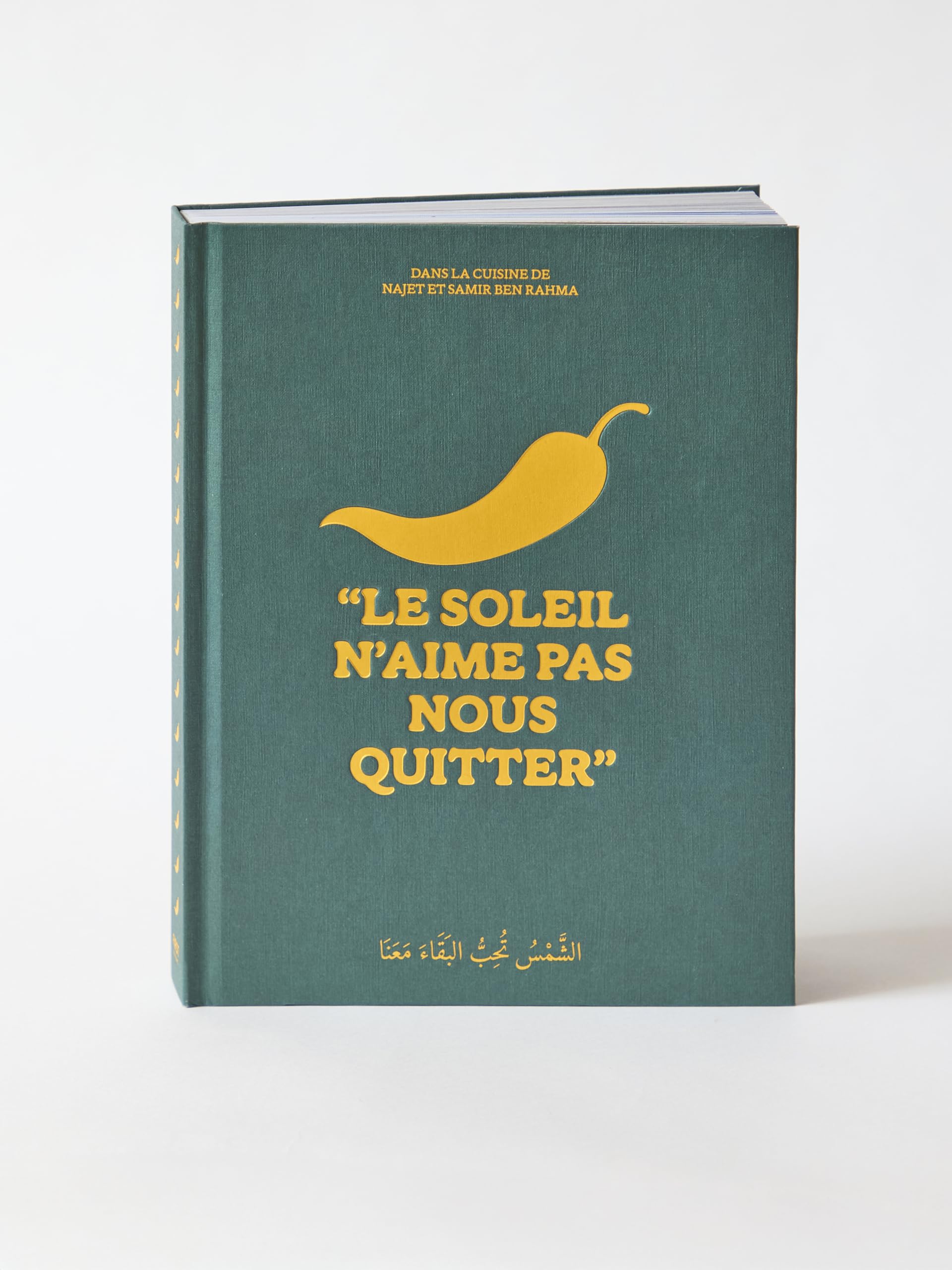 Le soleil n'aime pas nous quitter - Dans la cuisine de Tata Najet et Samir Ben Rahma: Le livre de cuisine tunisienne - compte instagram Felfeltunisia - idée cadeau - beau-livre