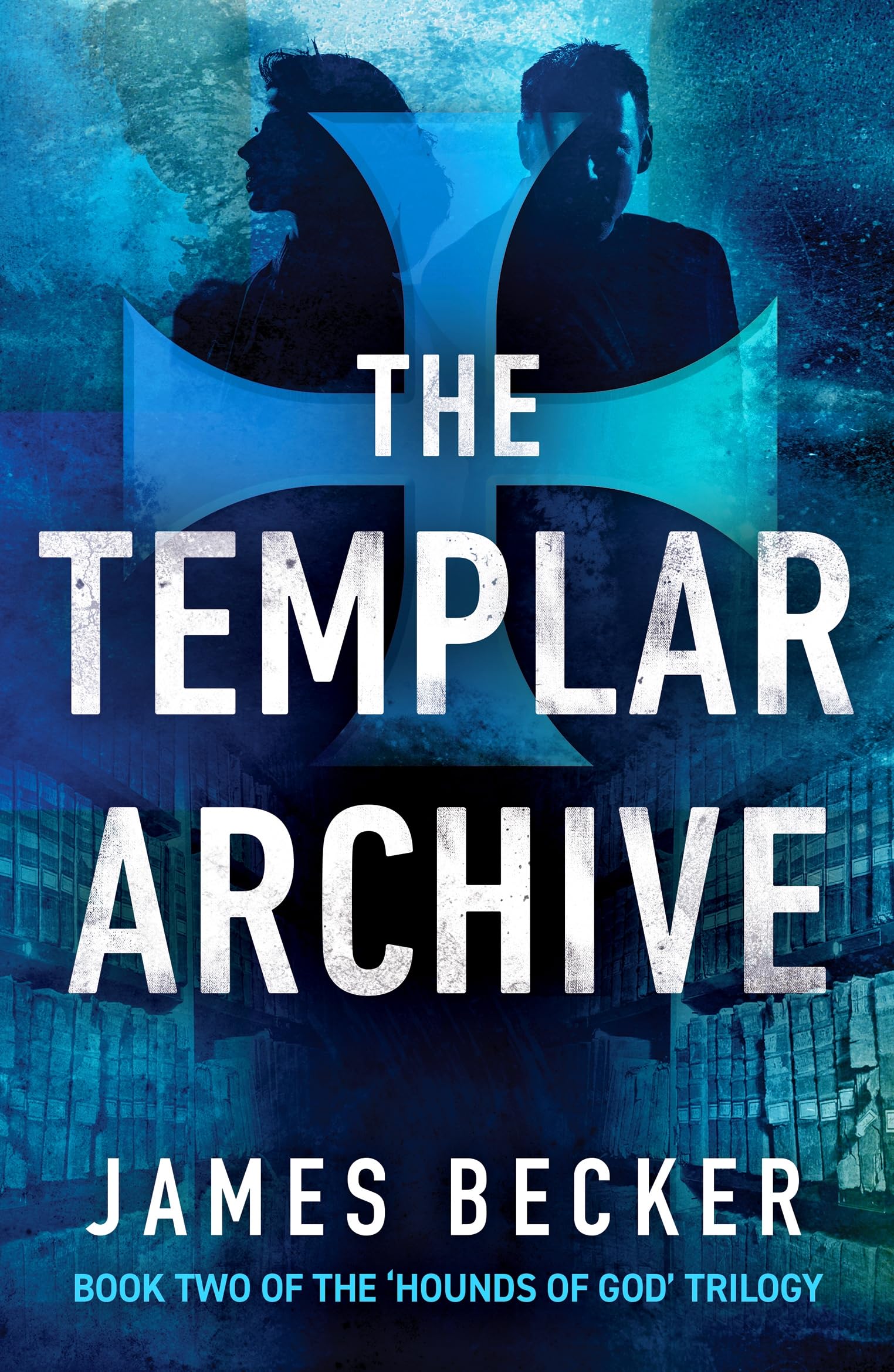 The Templar Archive: 2 (Hounds of God, 2)