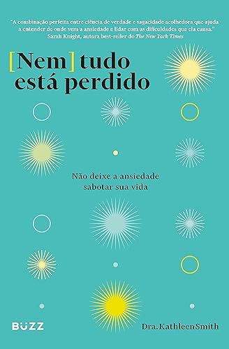 Nem tudo está perdido: Não deixe a ansiedade sabotar sua vida