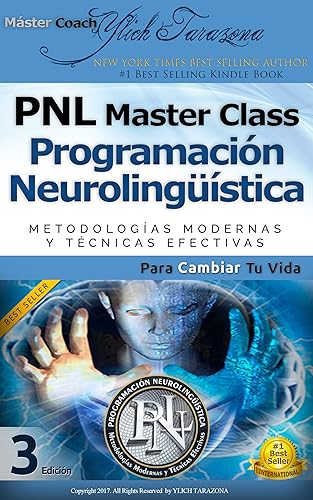 Programación Neurolingüística: Guía Práctica de PNL APLICADA - Metodologías Modernas Y Técnicas Efectivas para Cambiar tu Vida (PNL Aplicada, Influencia, ... Hipnosis - Volumen 1 de 3) (Spanish Edition)