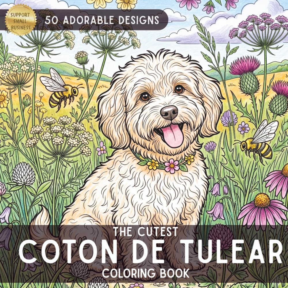 The Custest Coton de Tulear Coloring Book for All Ages: 50 Adorable Dog Designs for Relaxation and Stress Relief