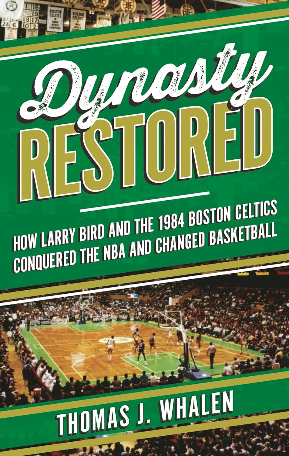 Dynasty Restored: How Larry Bird and the 1984 Boston Celtics Conquered the NBA and Changed Basketball      Hardcover – October 15, 2024