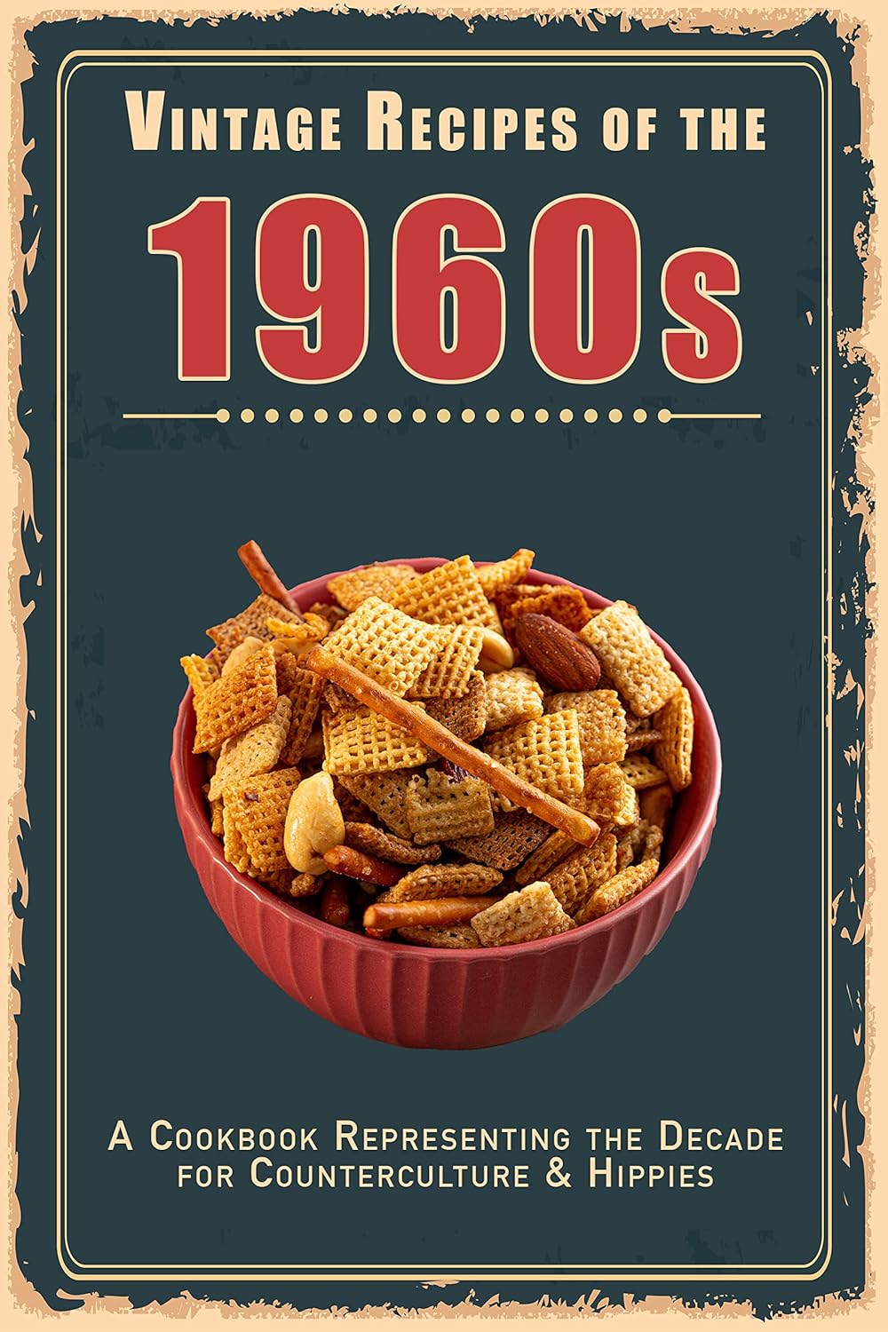Vintage Recipes of the 1960s: A Cookbook Representing the Decade for Counterculture & Hippies