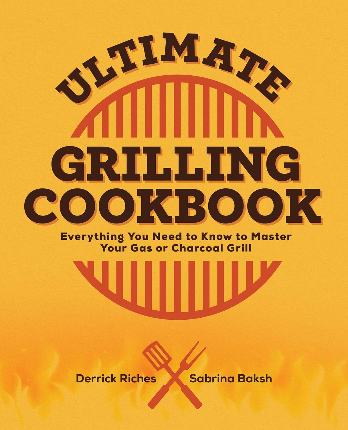 Ultimate Grilling Cookbook Everything You Need to Know to