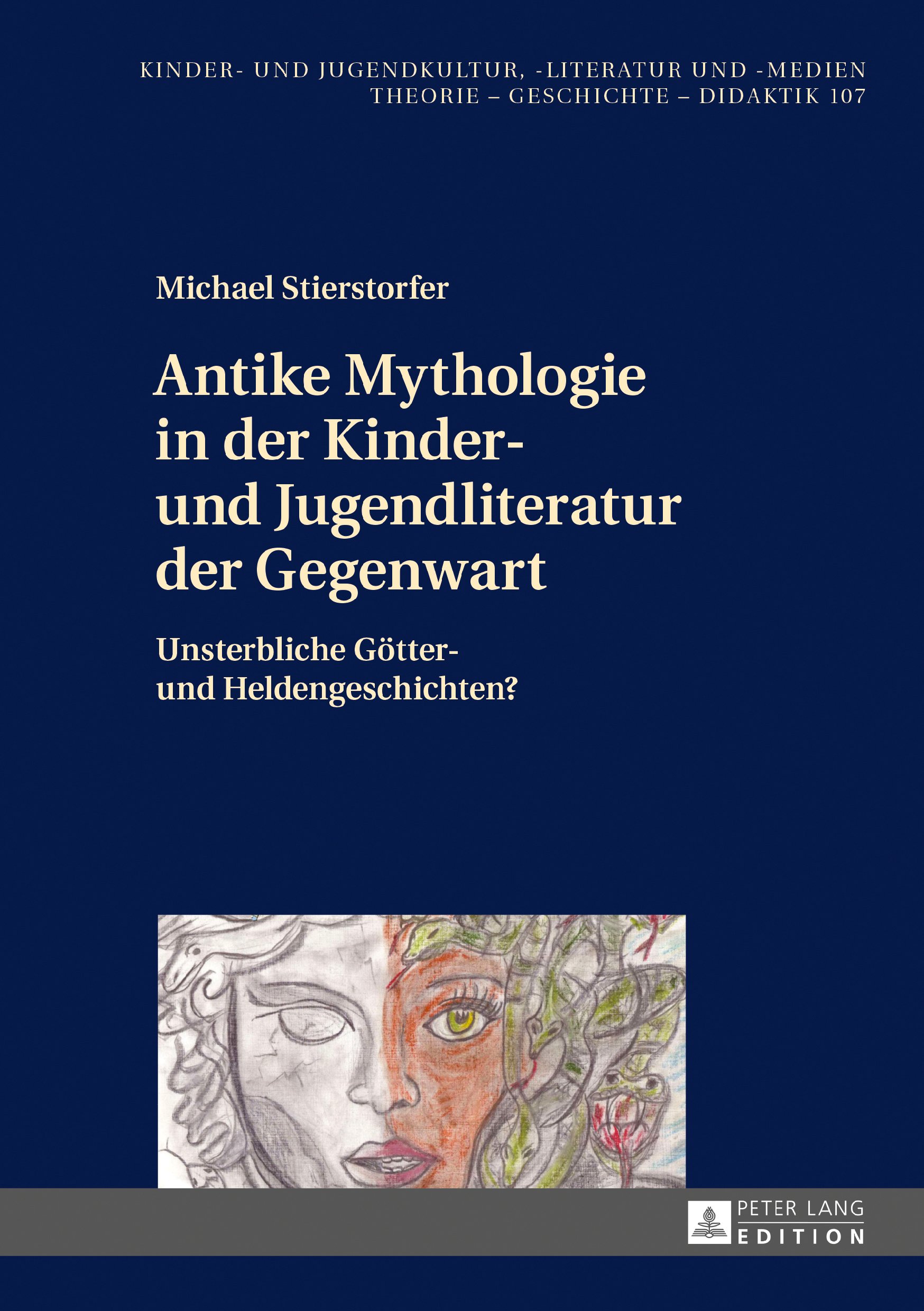 Antike Mythologie in der Kinder- und Jugendliteratur der Gegenwart: Unsterbliche Goetter- und Heldengeschichten?