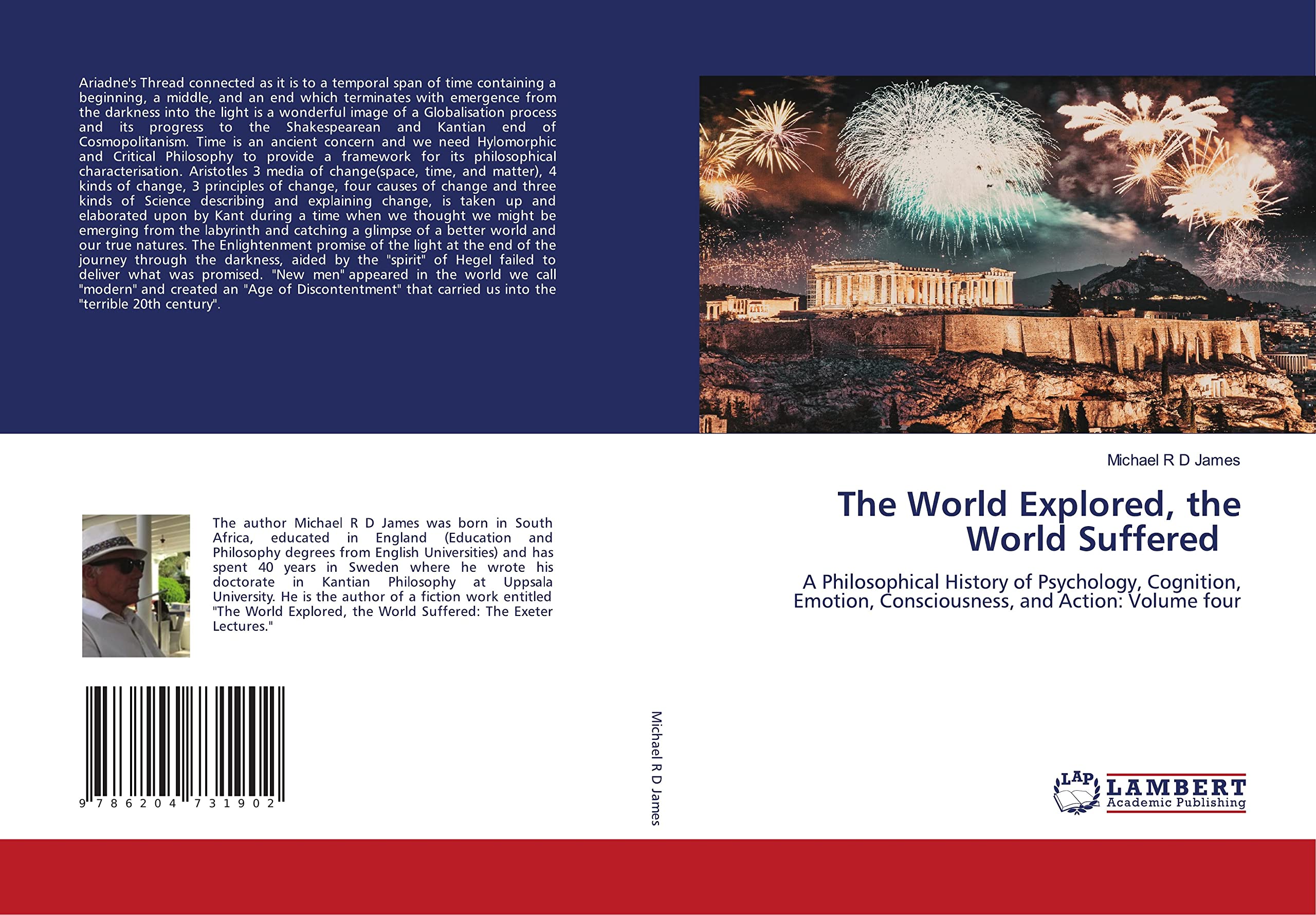The World Explored, the World Suffered: A Philosophical History of Psychology, Cognition, Emotion, Consciousness, and Action: Volume four