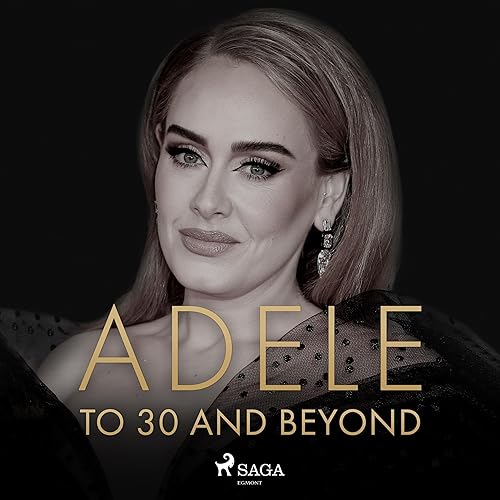 ADELE - To 30 And Beyond
