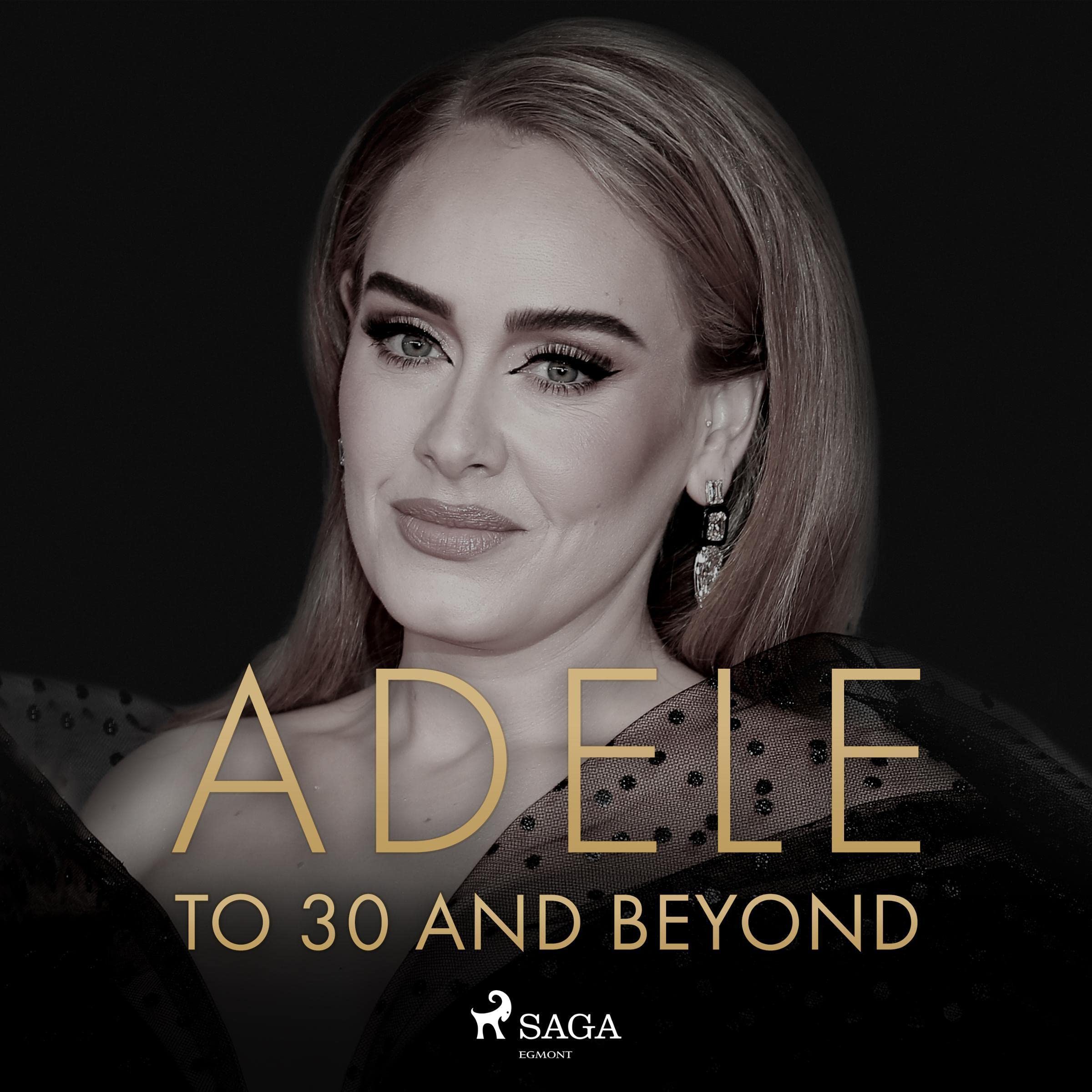 ADELE - To 30 And Beyond