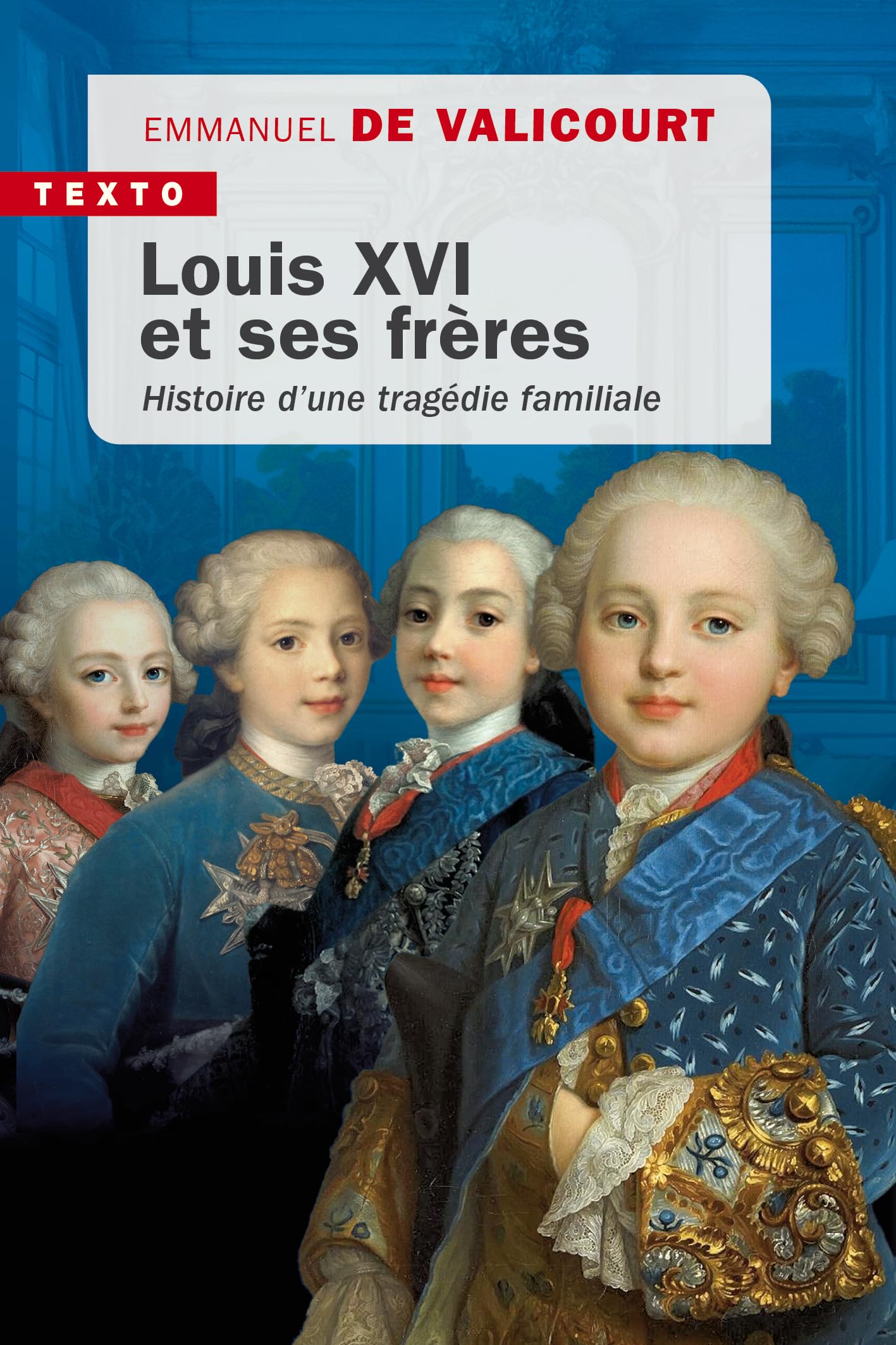 Louis XVI et ses frères: Histoire d'une tragédie familiale