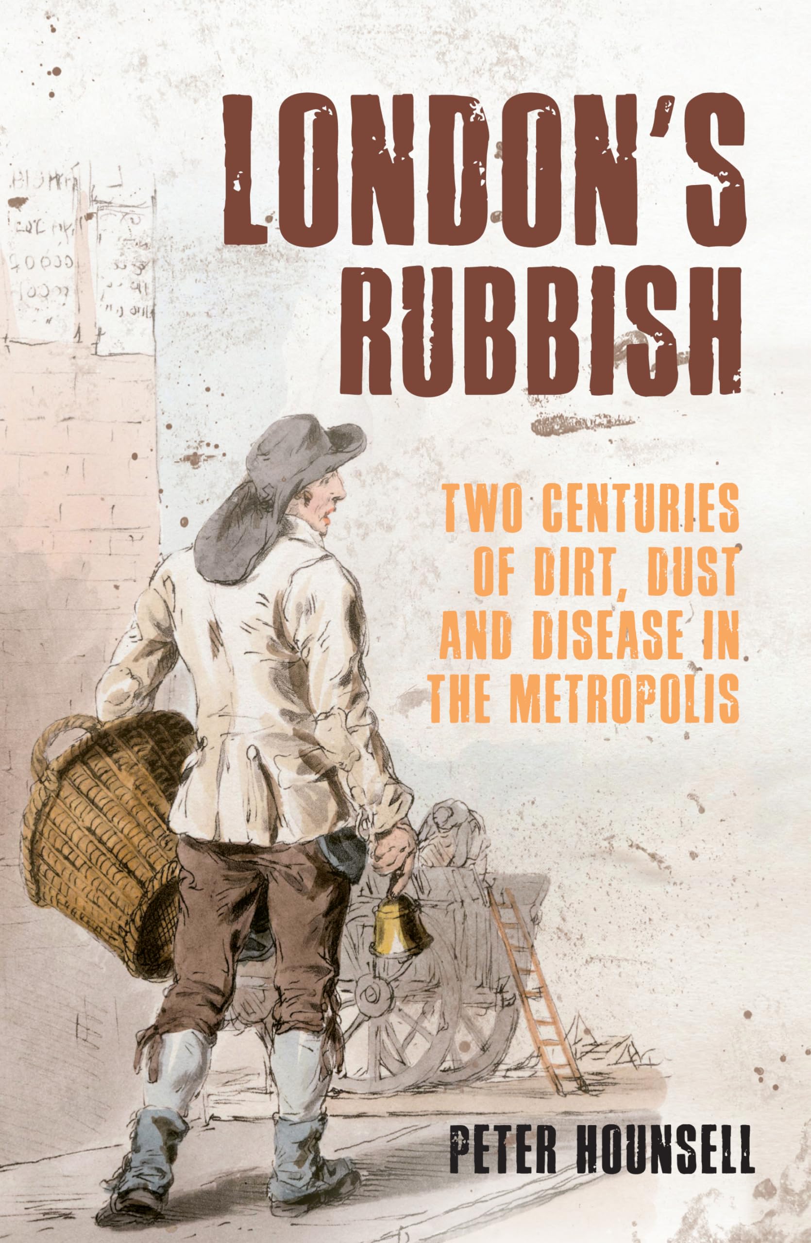 London's Rubbish: Two Centuries of Dirt, Dust and Disease in the