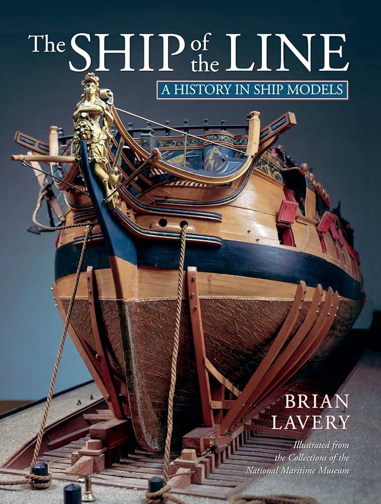 The Ship of the Line: A History in Ship Models, Lavery