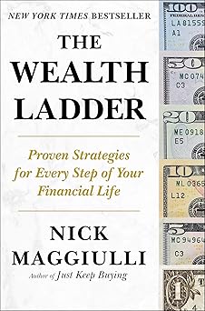 The Wealth Ladder Proven Strategies for Every Step of Your Financial Life