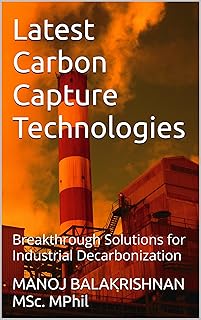 Latest Carbon Capture Technologies: Breakthrough Solutions for Industrial Decarbonization (Sustainable Concrete Frontiers:...