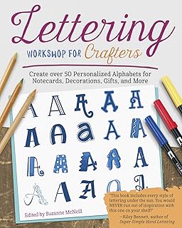 Lettering Workshop for Crafters: Create Over 50 Personalized Alphabets for Notecards, Decorations, Gifts, and More (Design...