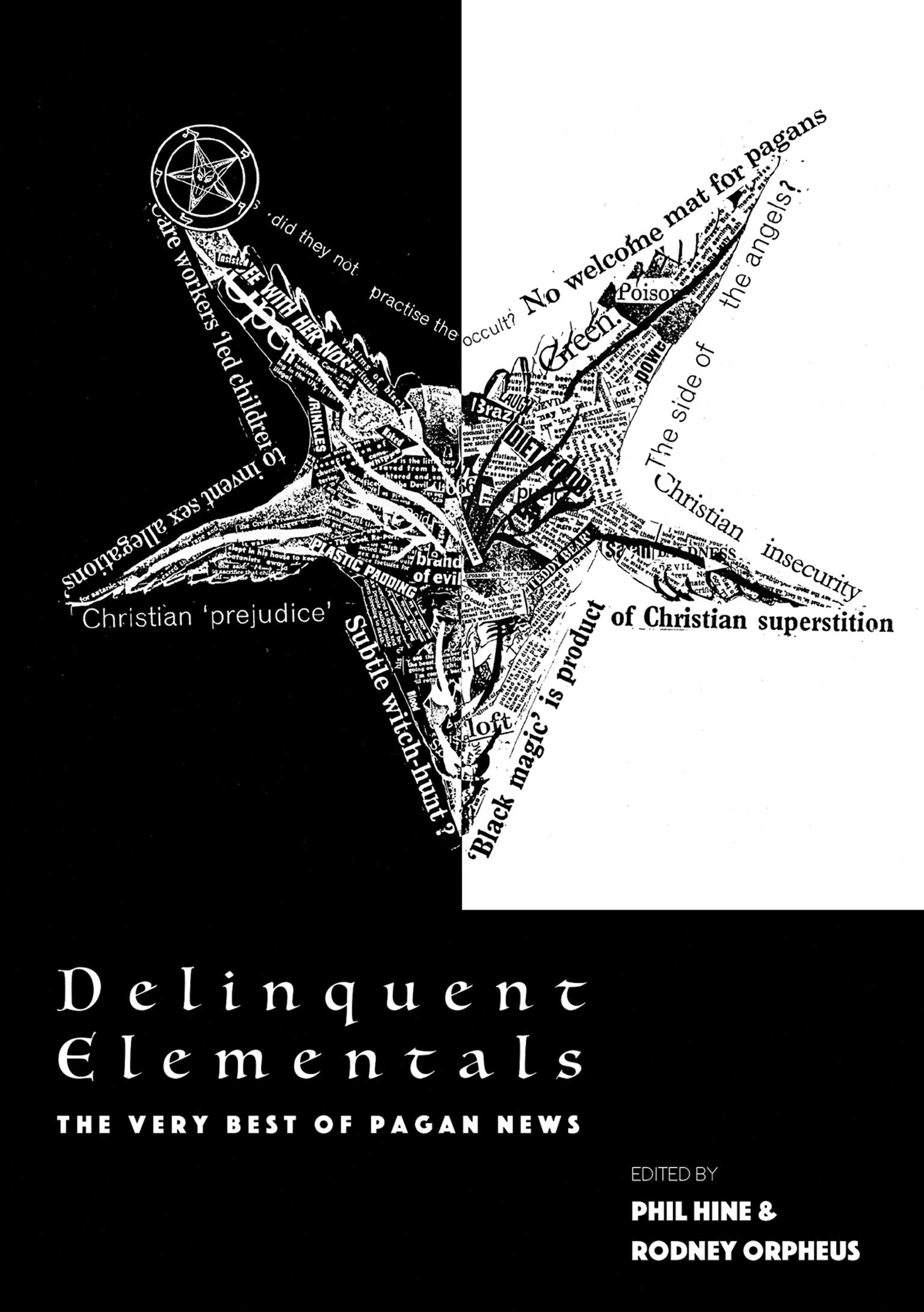 Delinquent Elementals: The Very Best Of Pagan News (Strange Attractor Press): A Pagan News Anthology