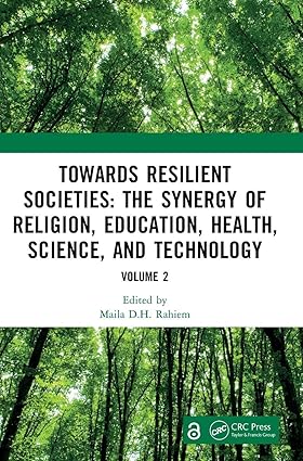 Towards Resilient Societies: The Synergy of Religion, Education, Health, Science, and Technology: Proceedings of the International Conference on ... September 12th―13th, 2024 (Volume 2) book cover