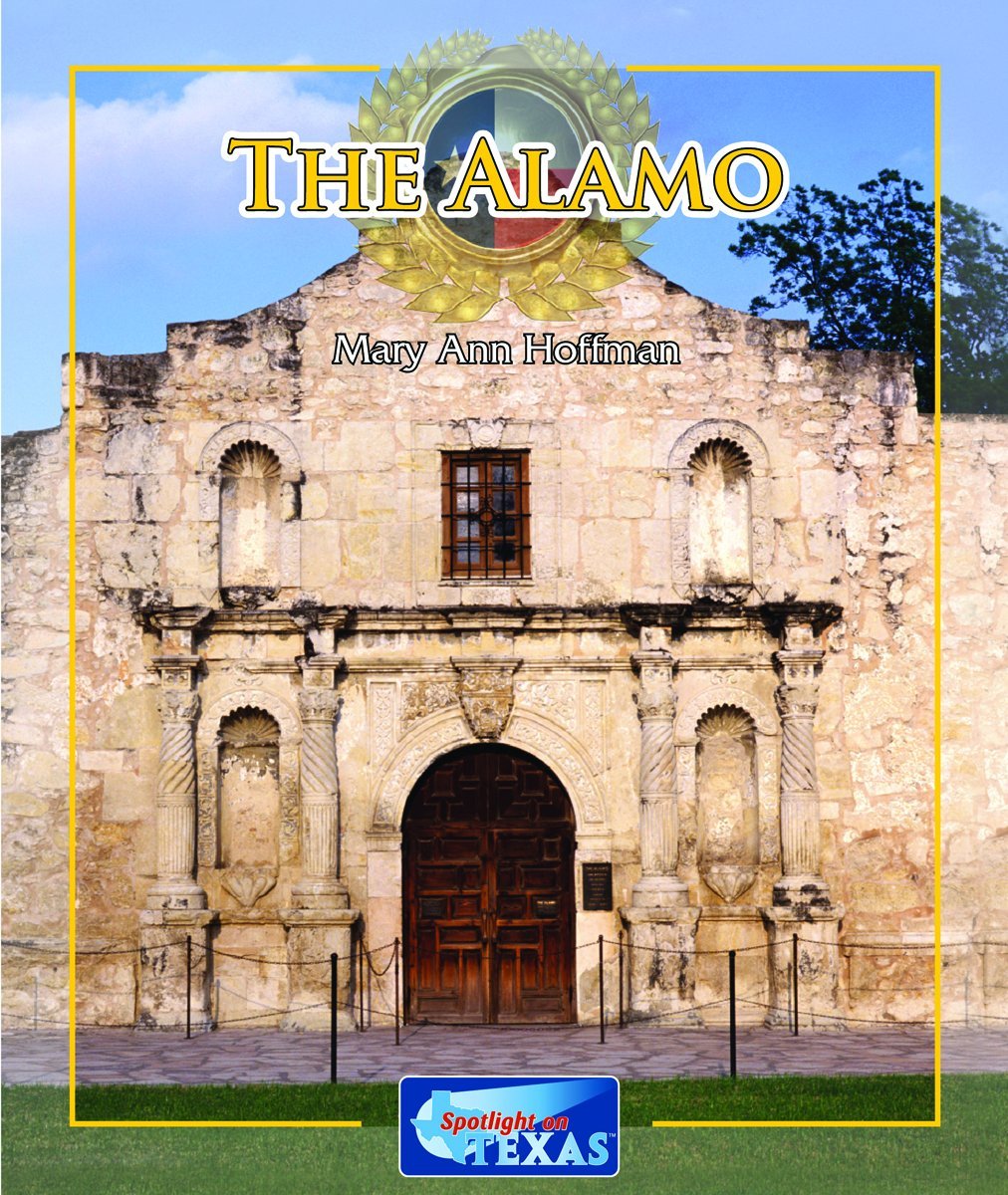 The Alamo (Spotlight on Texas)      Library Binding – January 16, 2010