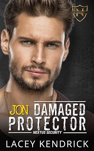 Damaged Protector: Jon - An Enemies to Lovers Suspenseful Romance (NEXTUS Security Book 1)