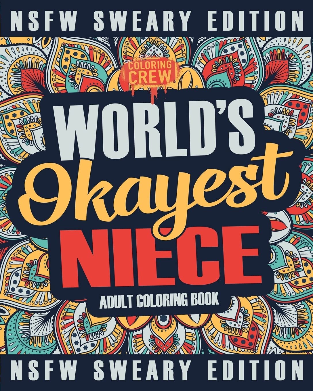 Worlds Okayest Niece Coloring Book: A Sweary, Irreverent, Swear Word Niece Coloring Book for Adults: Volume 2 (Funny Gifts for Nieces)