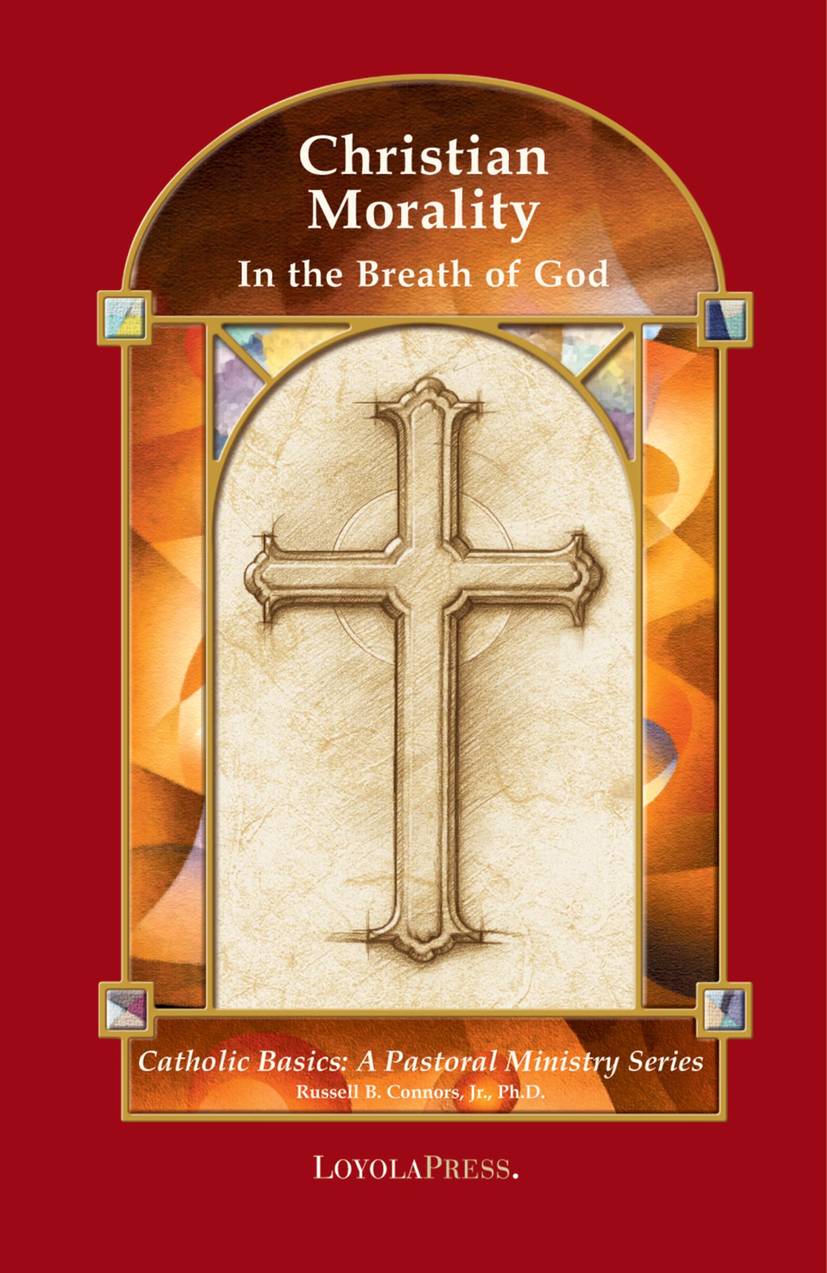 Christian Morality: In the Breath of God (Catholic Basics: A Pastoral Ministry Series)