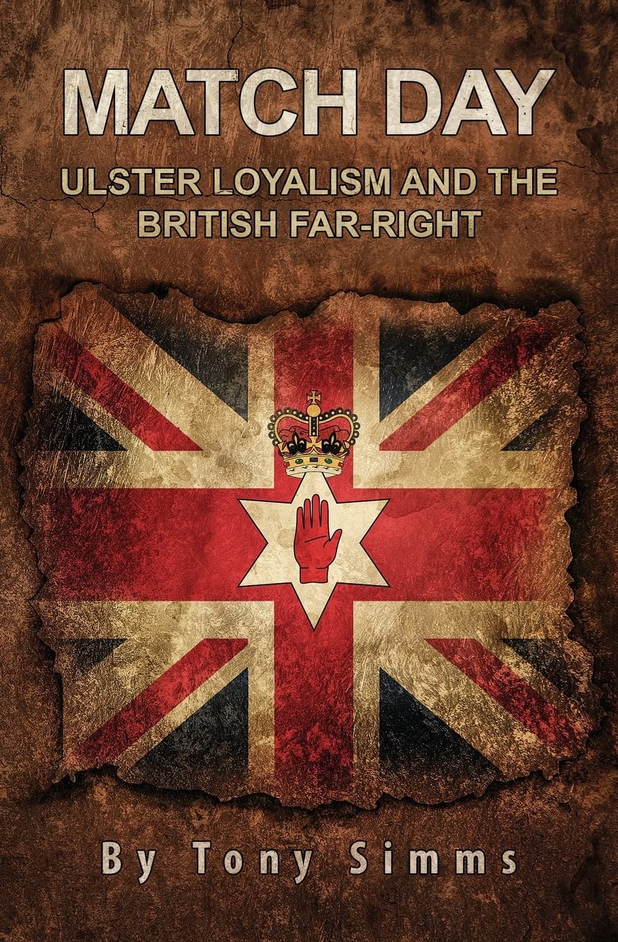 Match Day - Ulster Loyalism And The British Far-Right