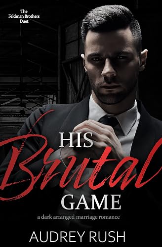 His Brutal Game: A Dark Arranged Marriage Romance (The Feldman Brothers Duet Book 1)