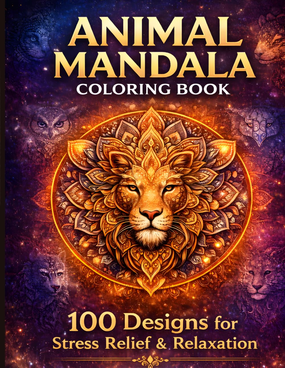Animal Mandala: 100 Unique Designs for Relaxation and Creativity