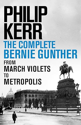 Philip Kerr: The Complete Bernie Gunther Novels (14 titles) (English Edition)