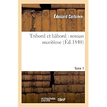 Tribord Et Babord Roman Maritime. Tome 1 Litterature French Edition