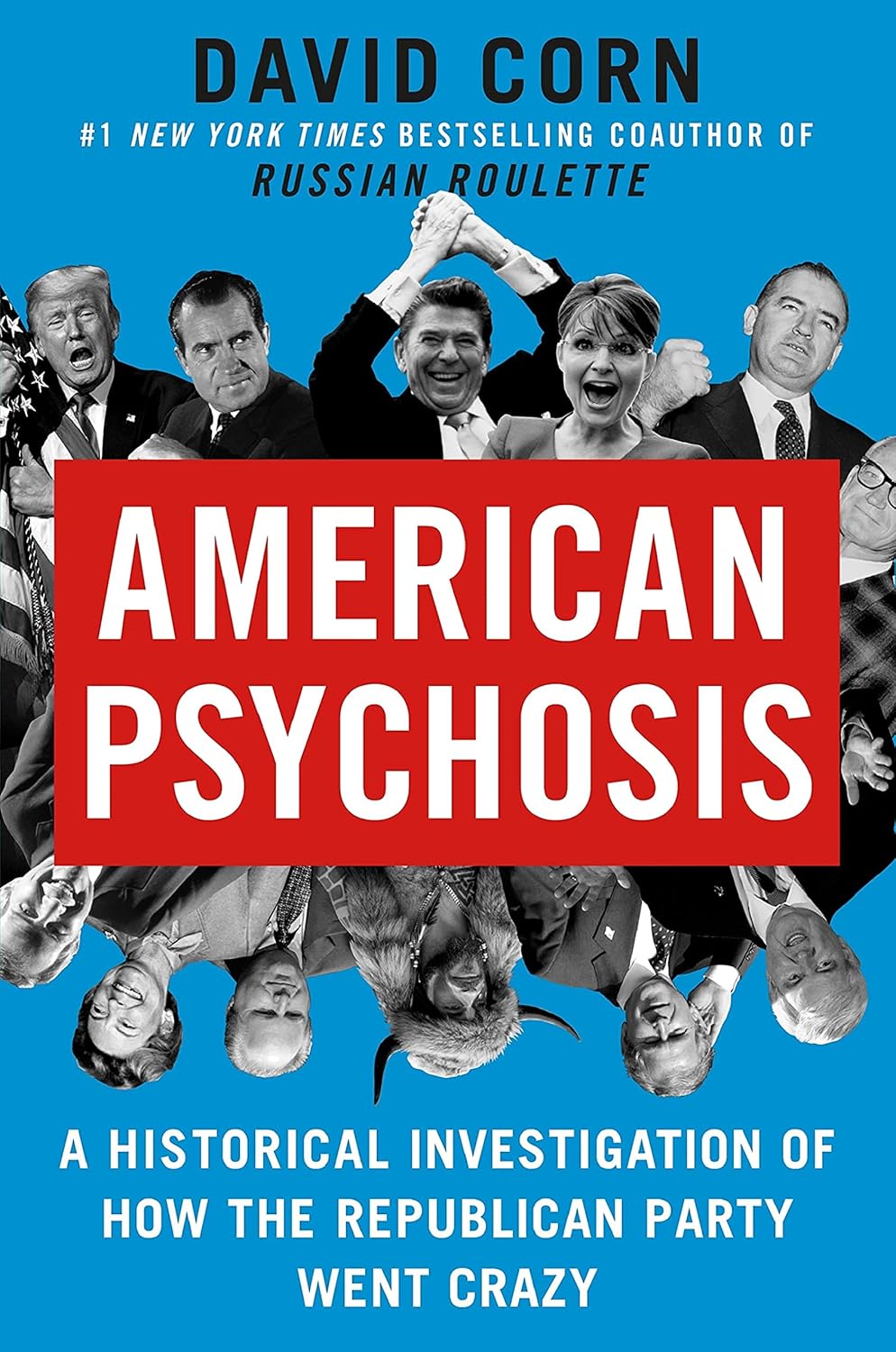 American Psychosis: A Historical Investigation of How the Republican Party Went Crazy      Hardcover – September 13, 2022