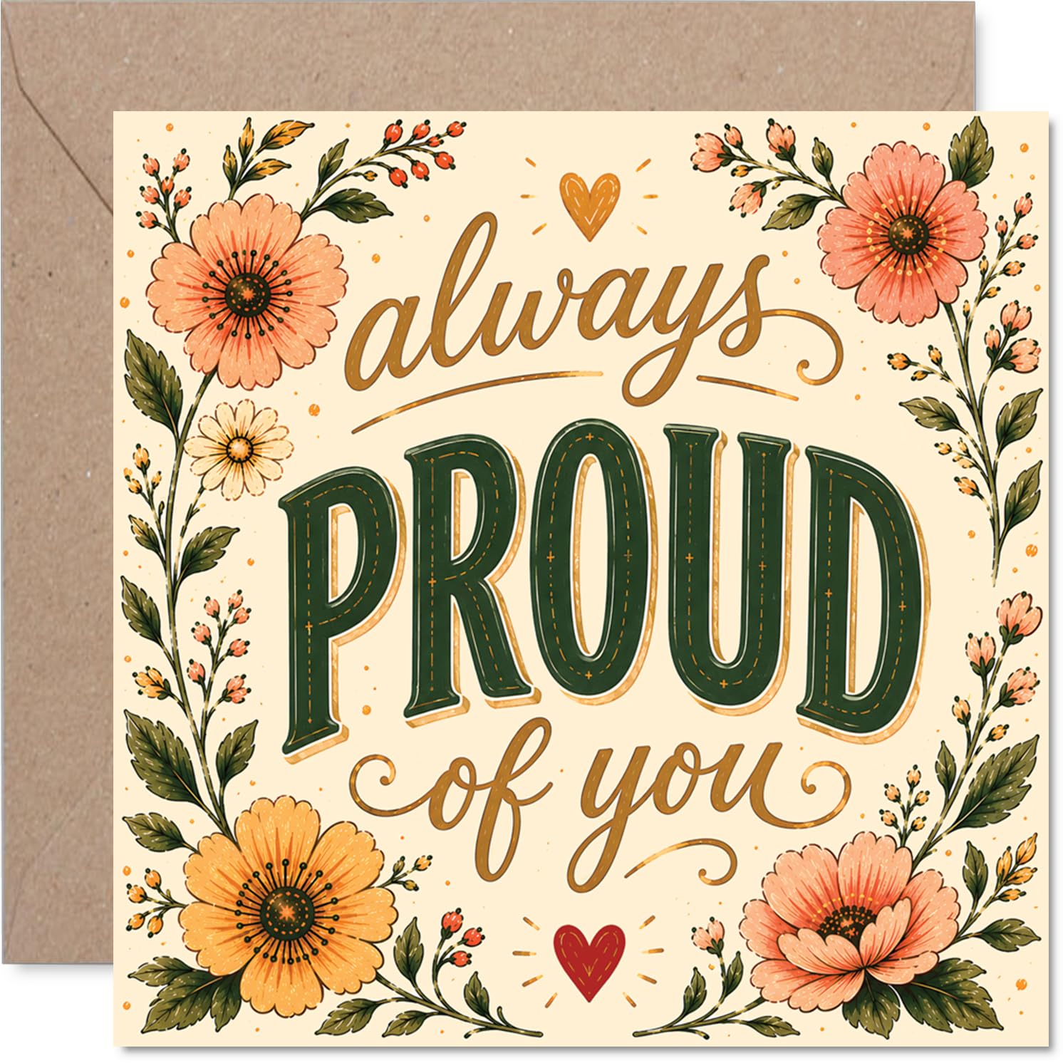 Proud Congratulations Card - Warm Wishes and Heartfelt Pride - Hand-lettered 'Always PROUD of You' with Vintage Floral and Hearts - 145mm Square, Envelope Included