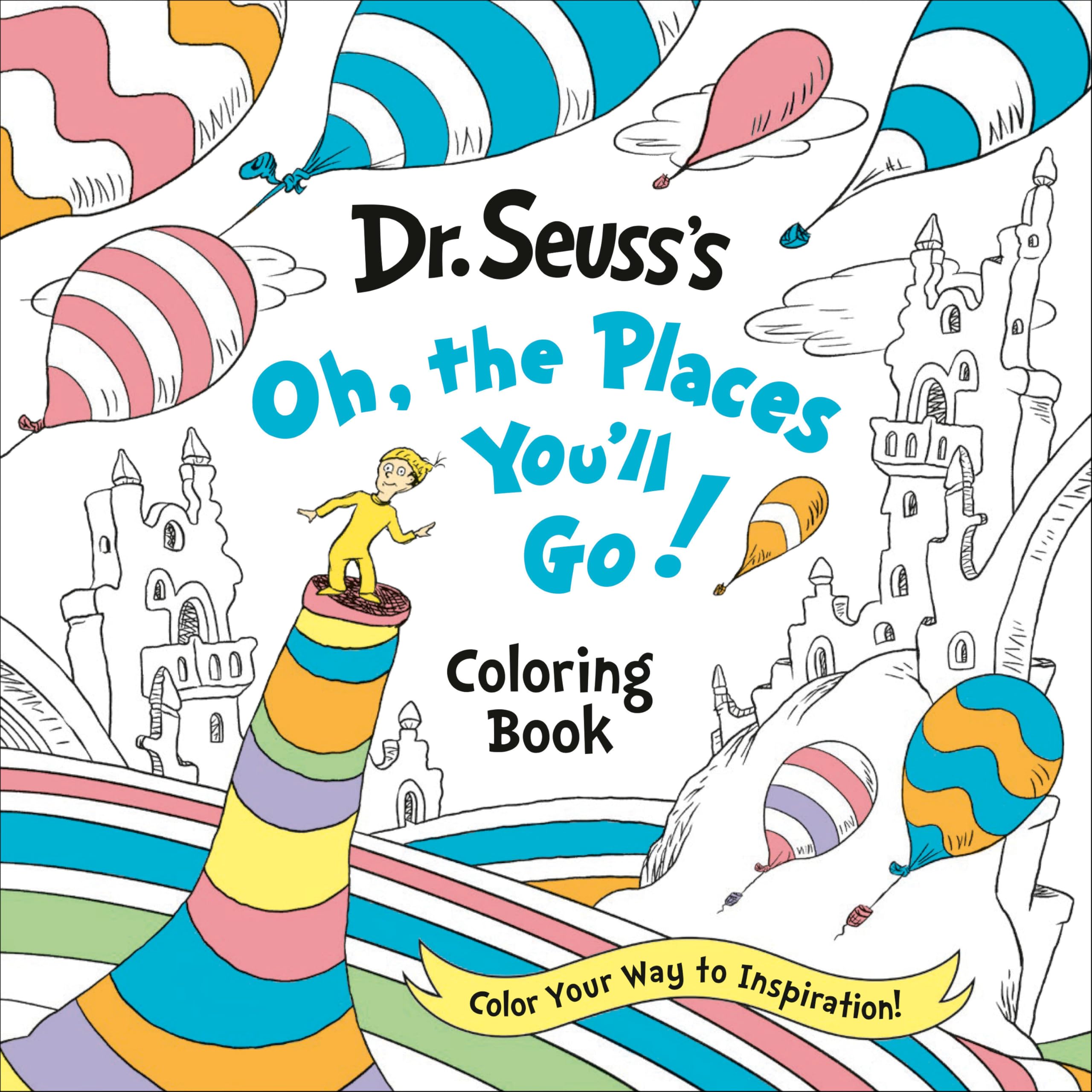 Dr. Seuss's Oh, the Places You'll Go! Coloring Book: Color Your Way to Inspiration! (Dr. Seuss Coloring Books for Adults and Kids)