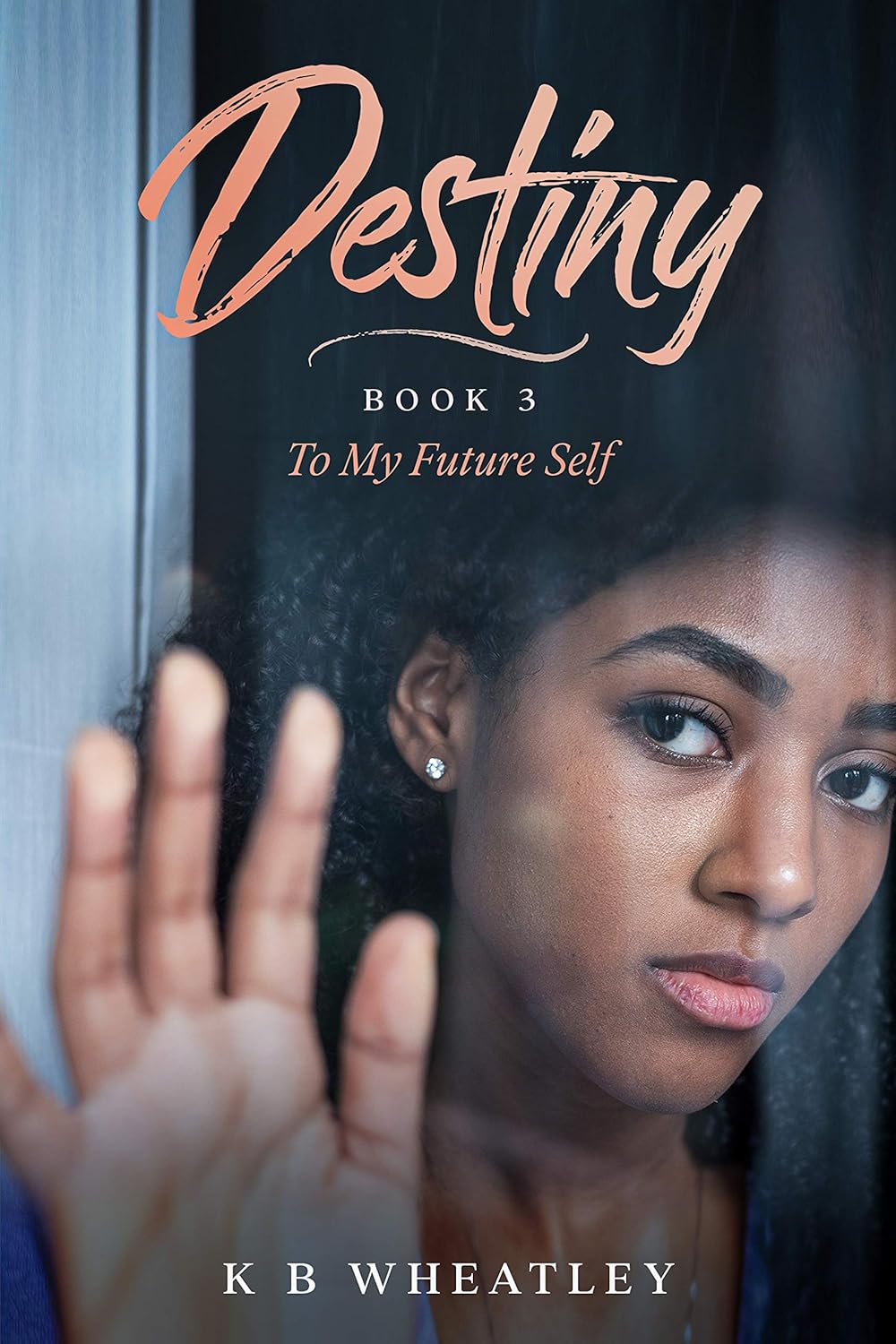 Destiny: Part 3 of the YA romantic thriller series To My Future Self      Kindle Edition