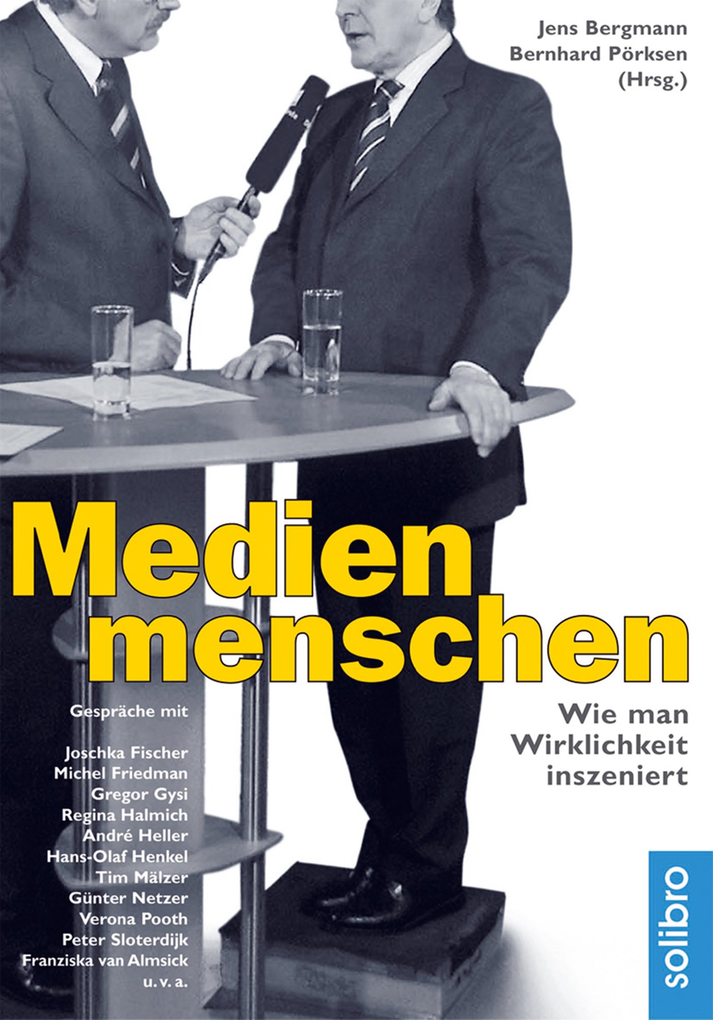 Medienmenschen: Wie man Wirklichkeit inszeniert. Gespräche mit Joschka Fischer, Verona Pooth, Peter Sloterdijk, Hans-Olaf Henkel, Roger Willemsen u.v.a. (defacto 1)