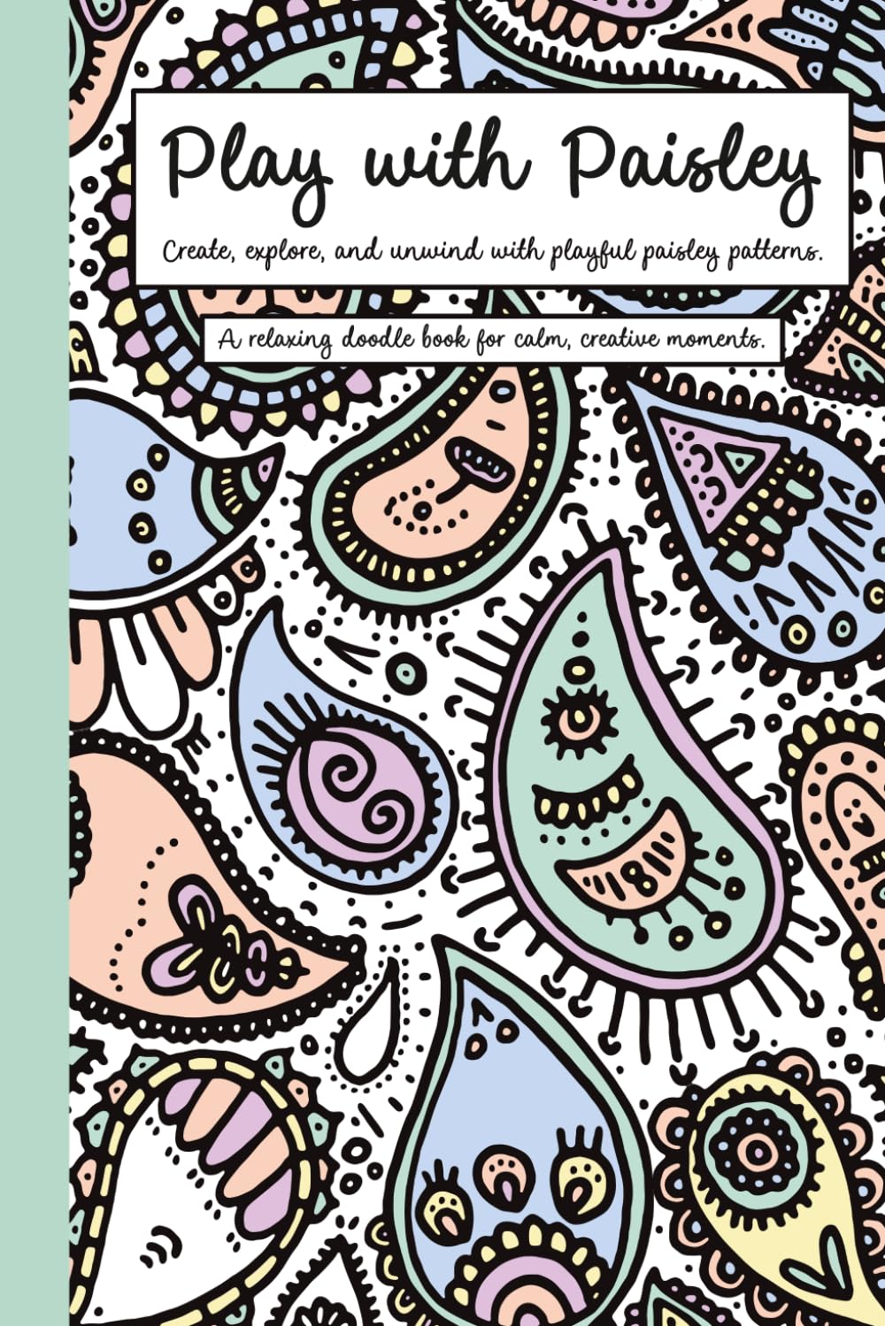 Play with Paisley: A relaxing doodle book for calm, creative moments