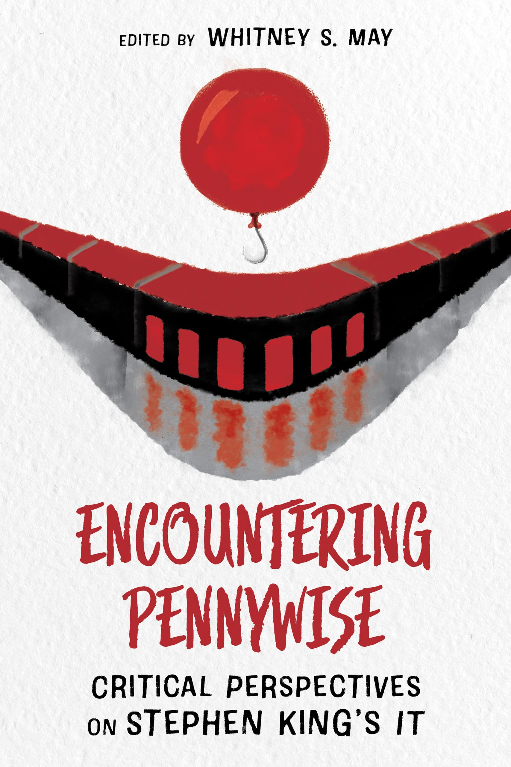 Encountering Pennywise: Critical Perspectives on Stephen King’s IT (Horror and Monstrosity Studies Series)