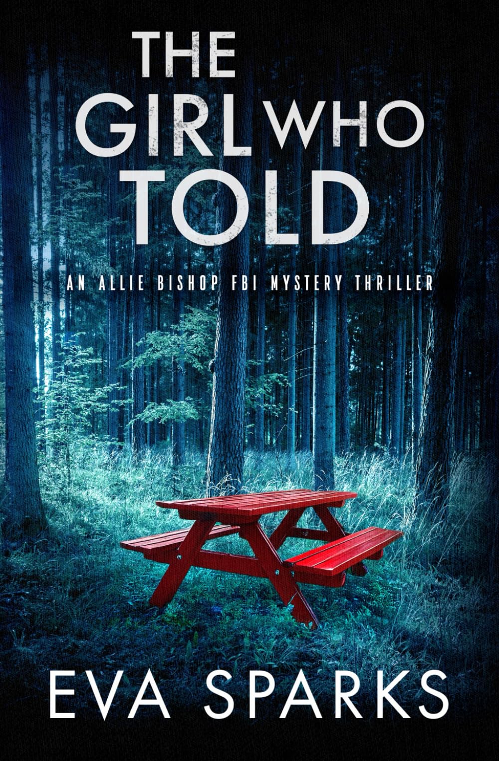 The Girl Who Told (Allie Bishop FBI Mystery Thriller)