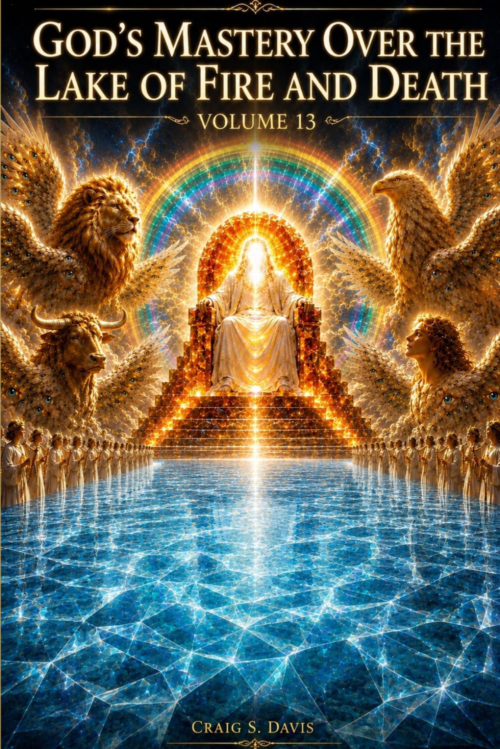 God’s Mastery Over theLake of Fire and Death: The One Water from Genesis to Revelation,and the Hand That Stills It (The Jordan River Code)