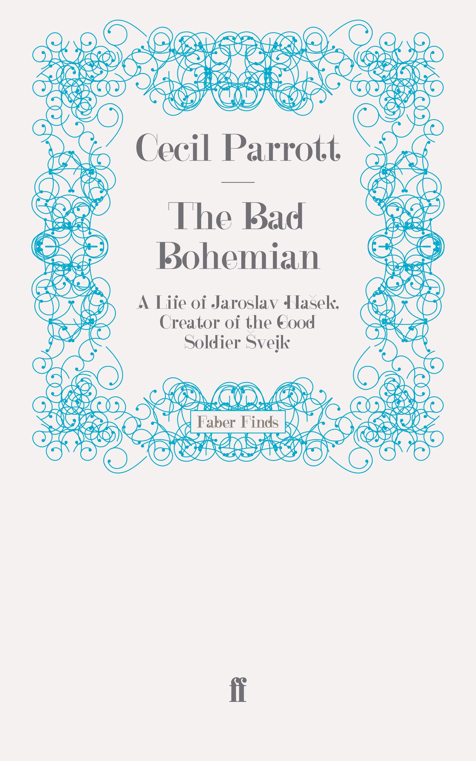 The Bad Bohemian: A Life of Jaroslav Hasek, Creator of the Good Soldier Svejk