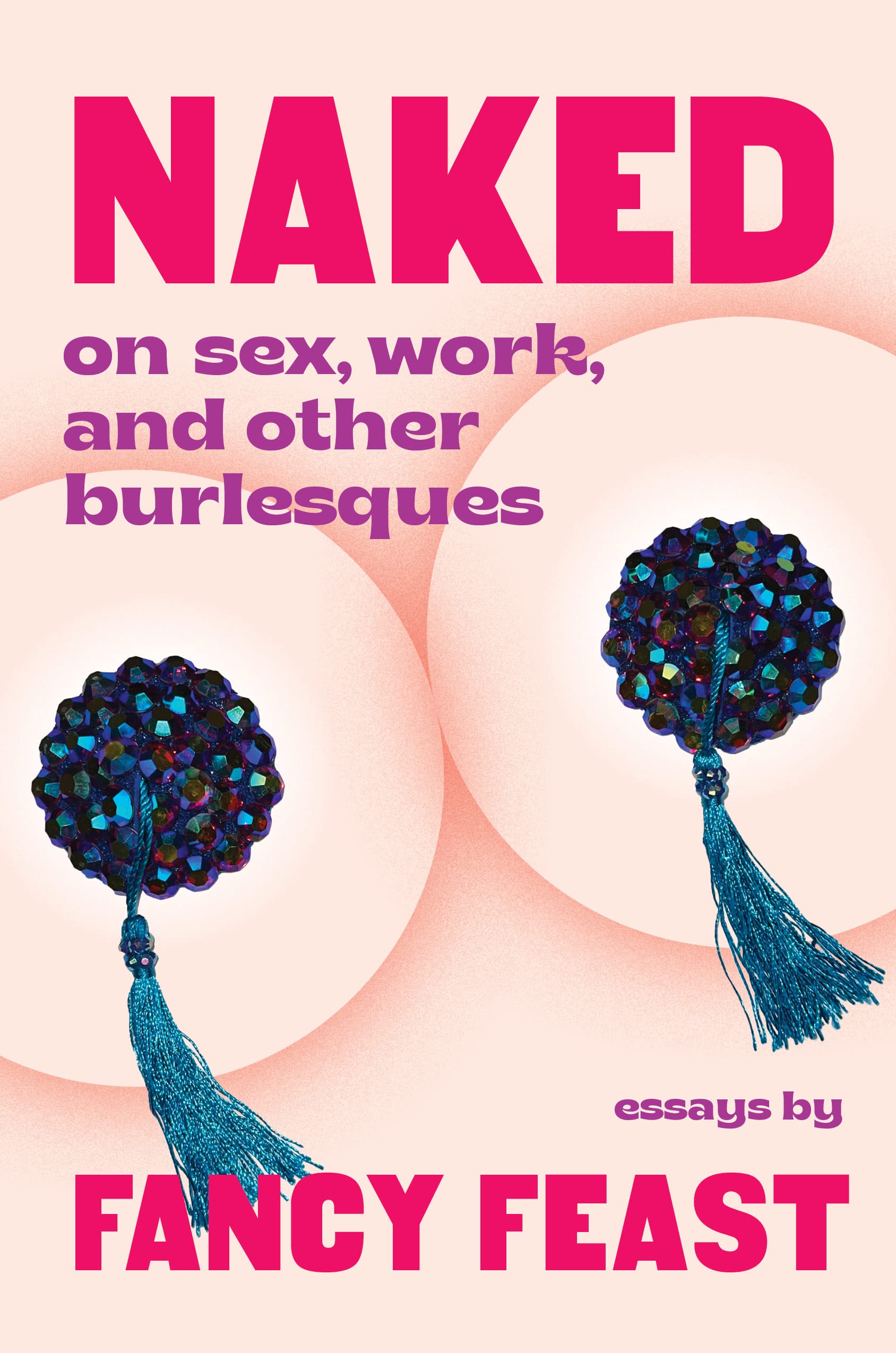 Naked: On Sex, Work, and Other Burlesques (-)