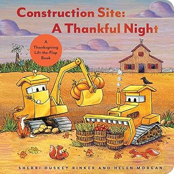 Construction Site A Thankful Night: A Thanksgiving Lift-the-Flap Book (Goodnight Construction Site)