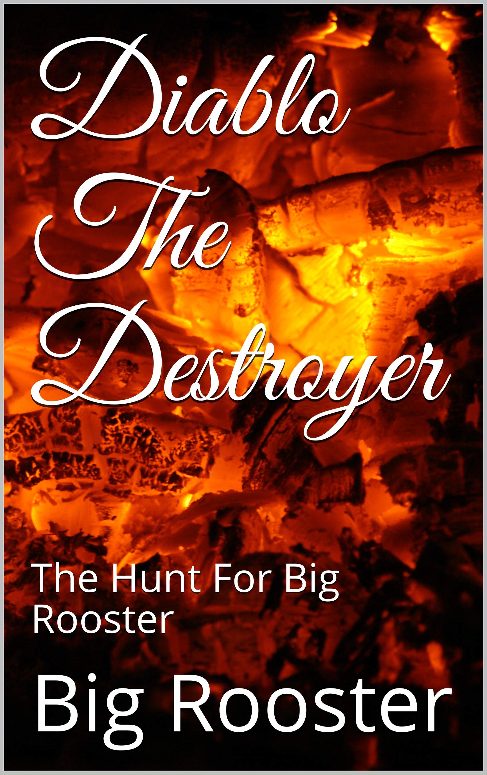 Diablo The Destroyer: The Hunt For Big Rooster