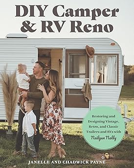 DIY Camper and RV Reno: Restoring and Designing Vintage, Retro, and Classic Trailers and RVs with Nailgun Nelly-Wow! eBook