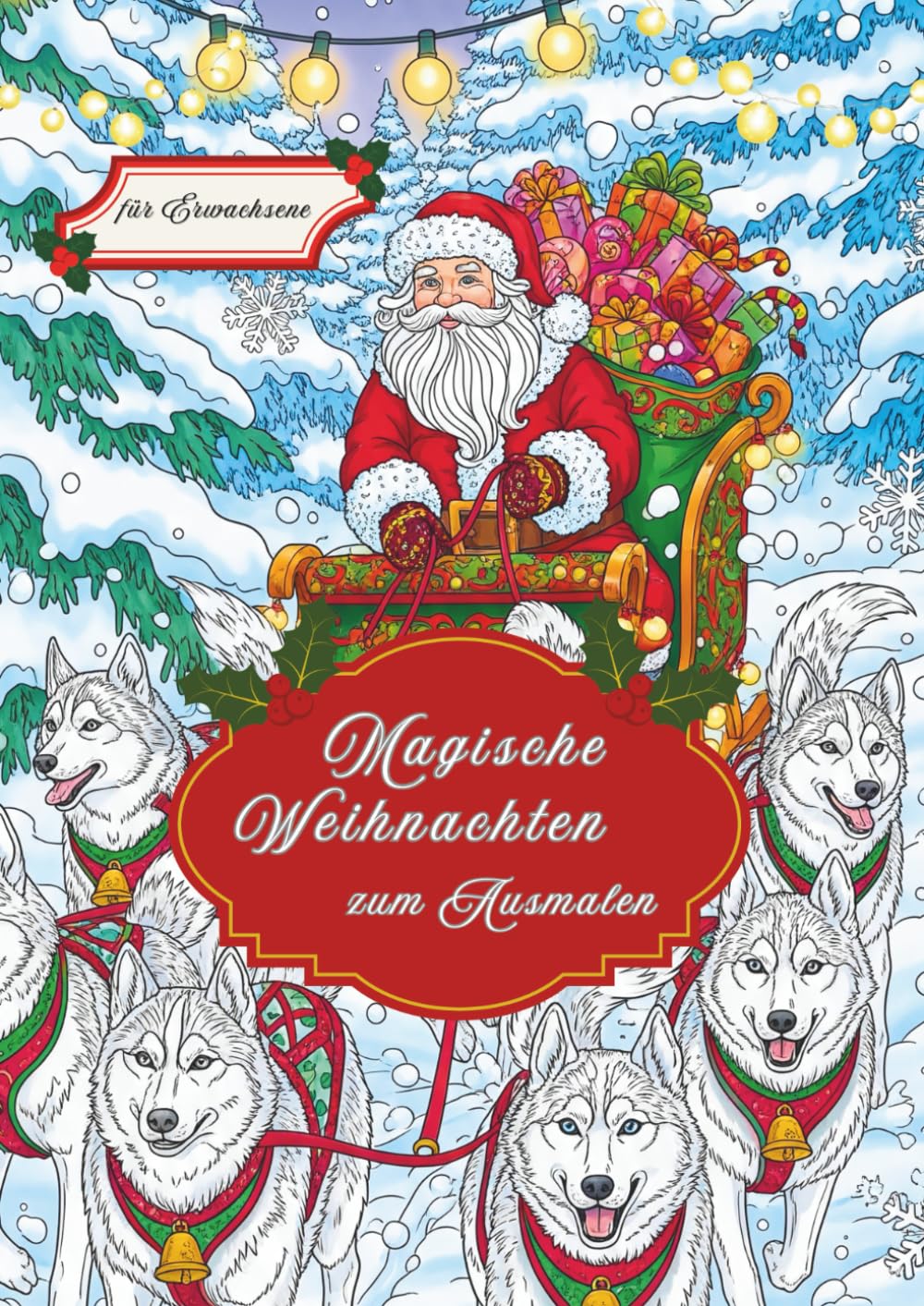 Magische Weihnachten zum Ausmalen für Erwachsene: Winterliche Auszeit für Erwachsene: 30 Seiten zum Ausmalen im XL-Format – Das ideale Weihnachtsgeschenk.
